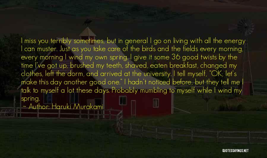 Every Morning I Miss You Quotes By Haruki Murakami