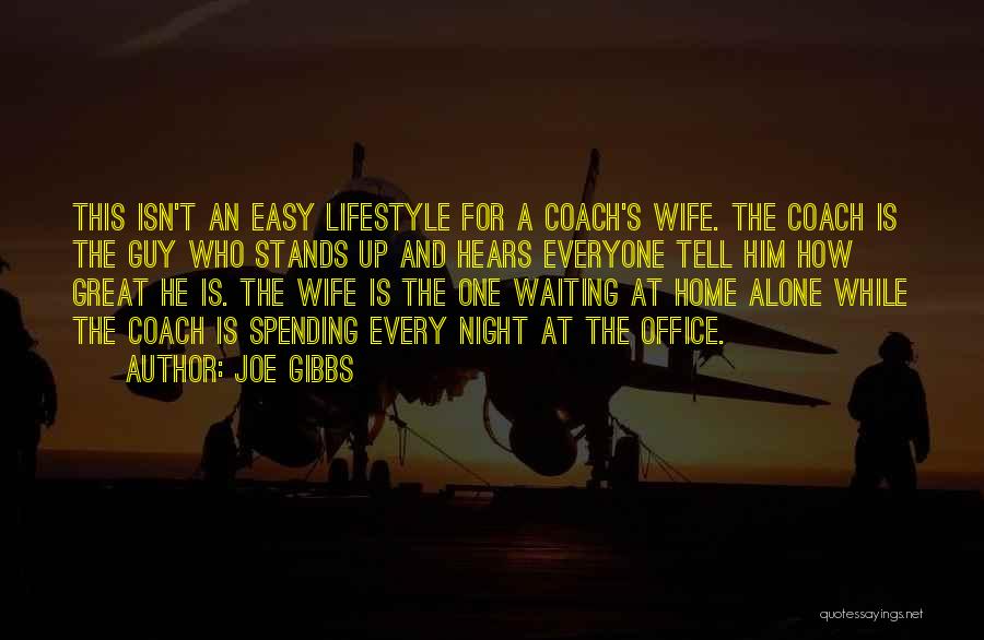 Every Night Alone Quotes By Joe Gibbs