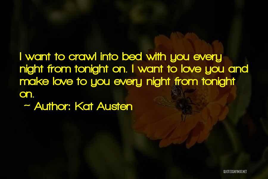 Every Night Love Quotes By Kat Austen