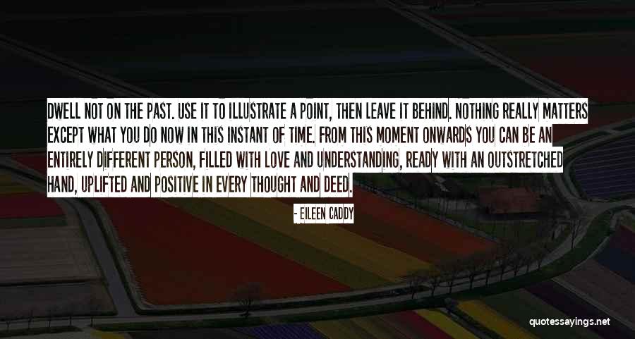 Every Now And Then Love Quotes By Eileen Caddy Every Now And Then Love Quotes By Eileen Caddy