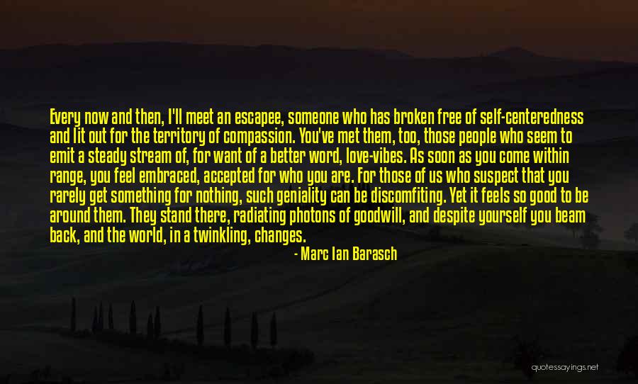 Every Now And Then Love Quotes By Marc Ian Barasch Every Now And Then Love Quotes By Marc Ian Barasch