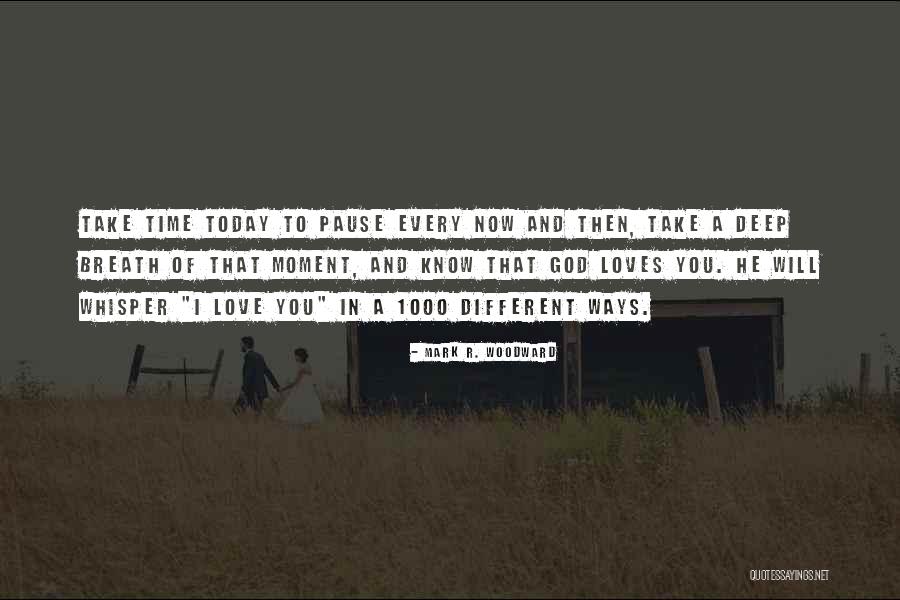 Every Now And Then Love Quotes By Mark R. Woodward Every Now And Then Love Quotes By Mark R. Woodward