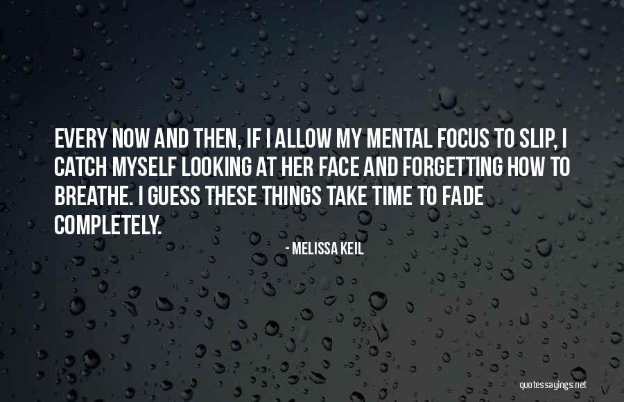 Every Now And Then Love Quotes By Melissa Keil Every Now And Then Love Quotes By Melissa Keil