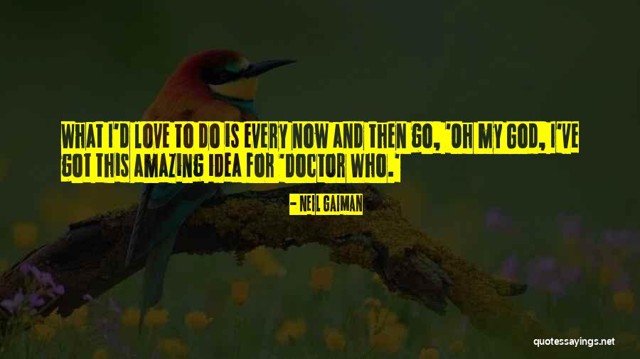 Every Now And Then Love Quotes By Neil Gaiman Every Now And Then Love Quotes By Neil Gaiman