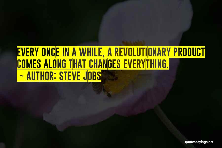 Every Now And Then Someone Comes Along Quotes By Steve Jobs