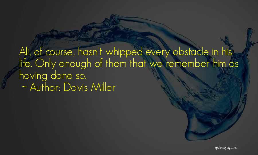 Every Obstacle Quotes By Davis Miller