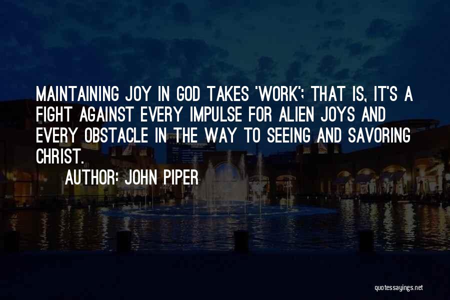 Every Obstacle Quotes By John Piper