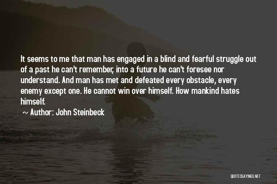 Every Obstacle Quotes By John Steinbeck