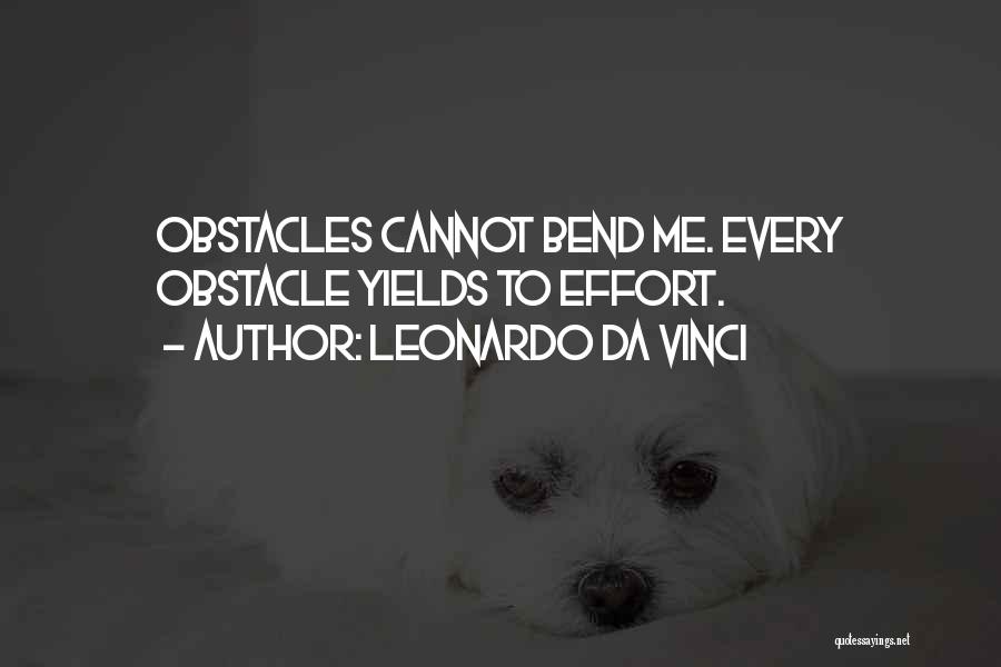 Every Obstacle Quotes By Leonardo Da Vinci