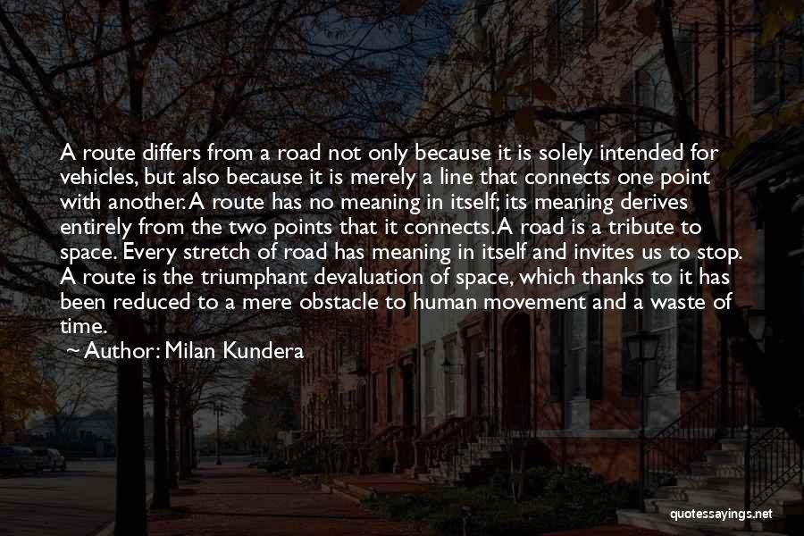 Every Obstacle Quotes By Milan Kundera