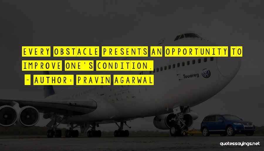 Every Obstacle Quotes By Pravin Agarwal