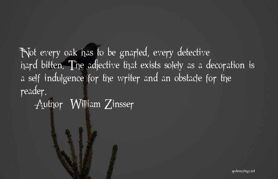 Every Obstacle Quotes By William Zinsser