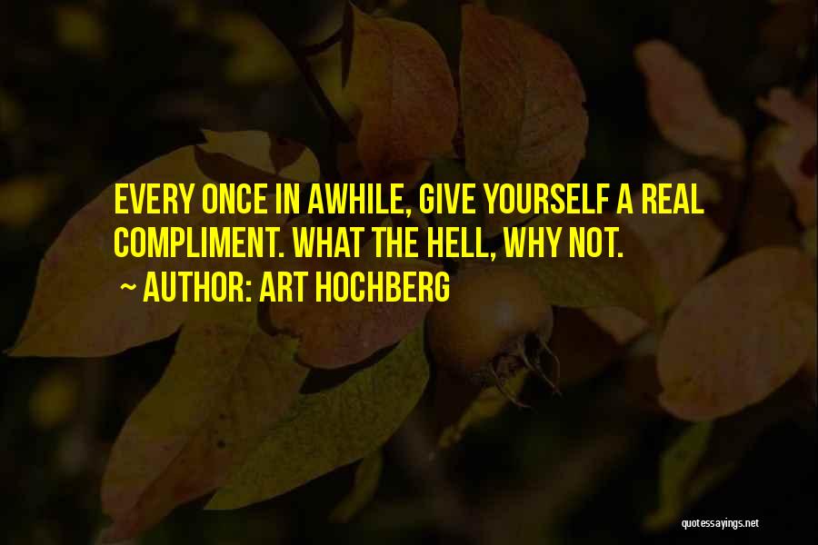 Every Once In Awhile Quotes By Art Hochberg