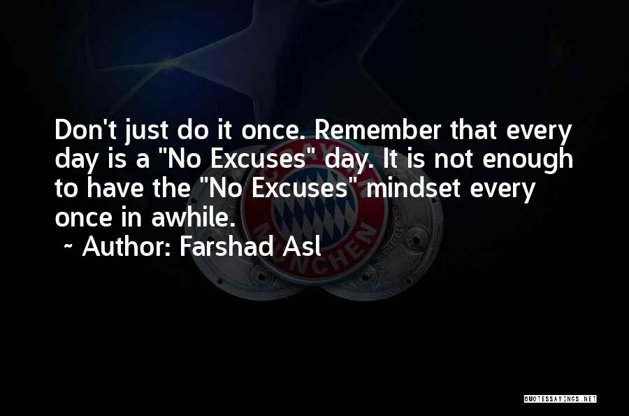 Every Once In Awhile Quotes By Farshad Asl