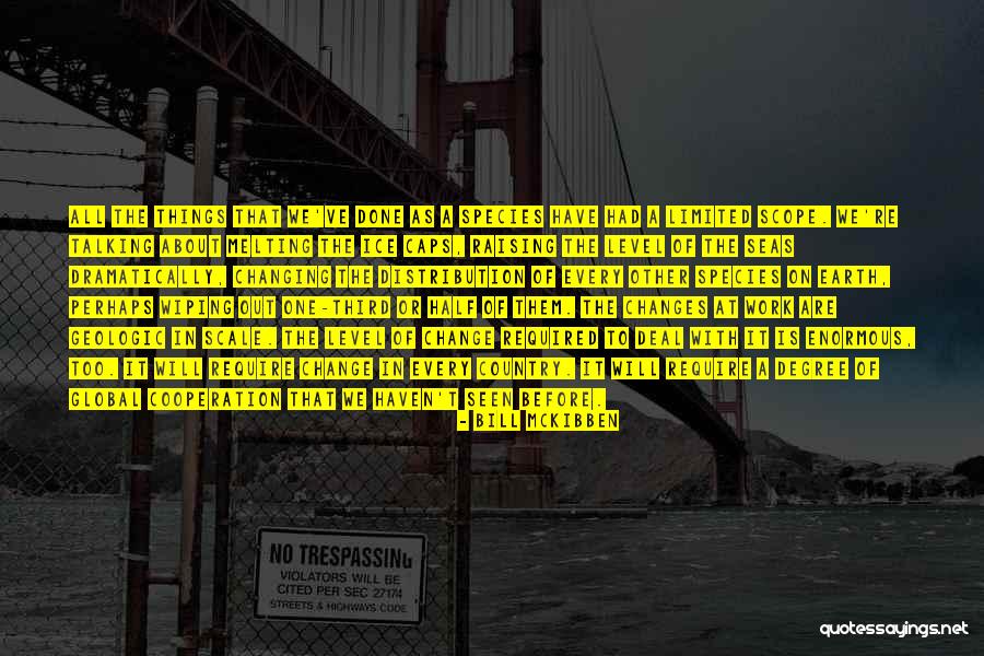 Every One Changes Quotes By Bill McKibben