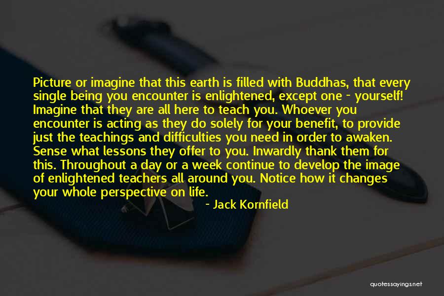 Every One Changes Quotes By Jack Kornfield