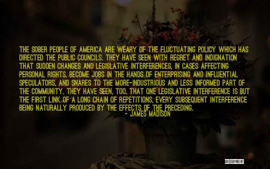 Every One Changes Quotes By James Madison