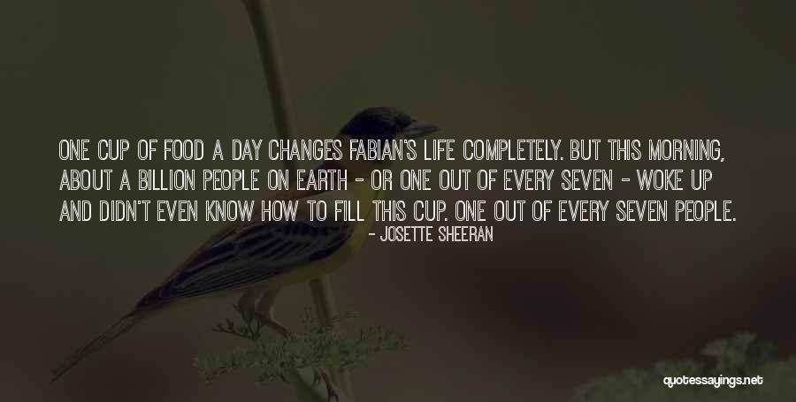 Every One Changes Quotes By Josette Sheeran