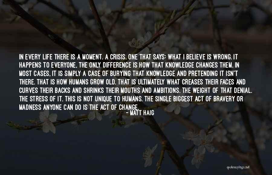 Every One Changes Quotes By Matt Haig