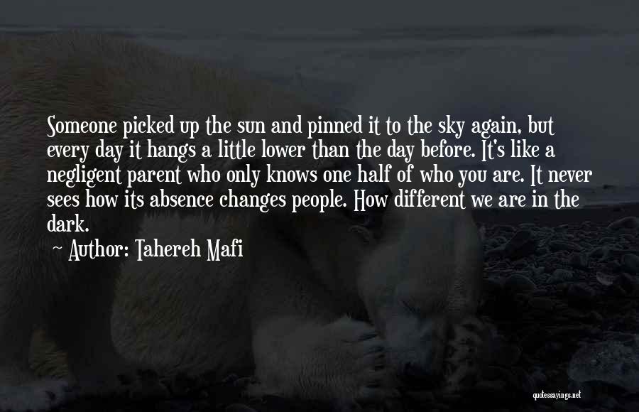 Every One Changes Quotes By Tahereh Mafi