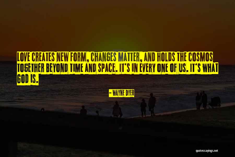 Every One Changes Quotes By Wayne Dyer