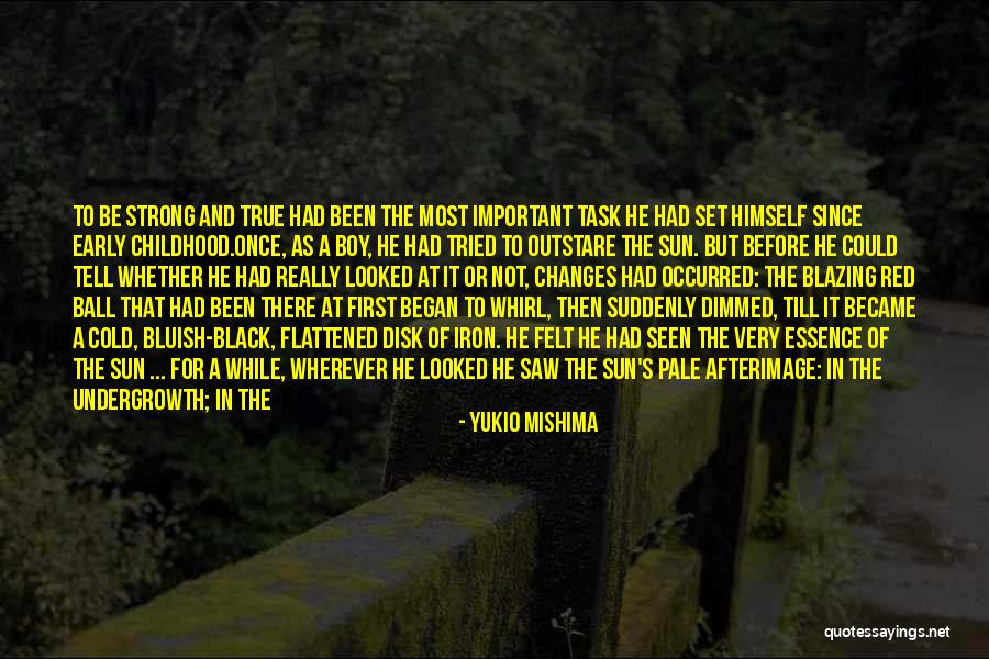 Every One Changes Quotes By Yukio Mishima