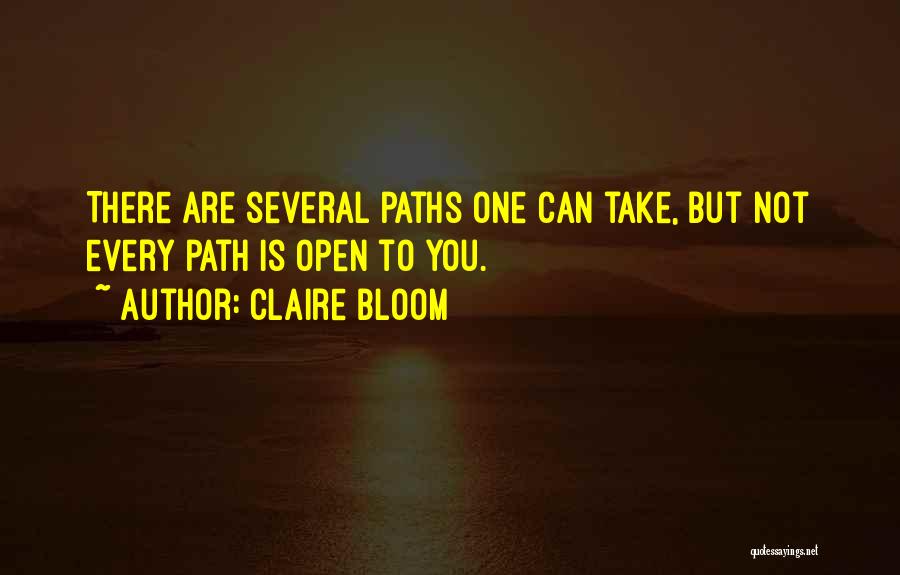 Every Path You Take Quotes By Claire Bloom