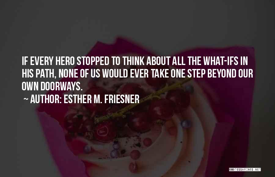 Every Path You Take Quotes By Esther M. Friesner