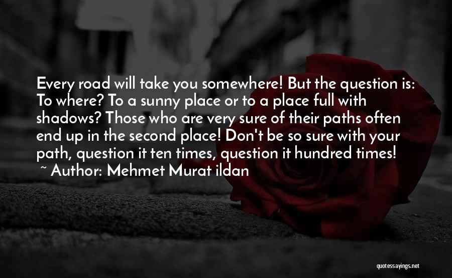 Every Path You Take Quotes By Mehmet Murat Ildan