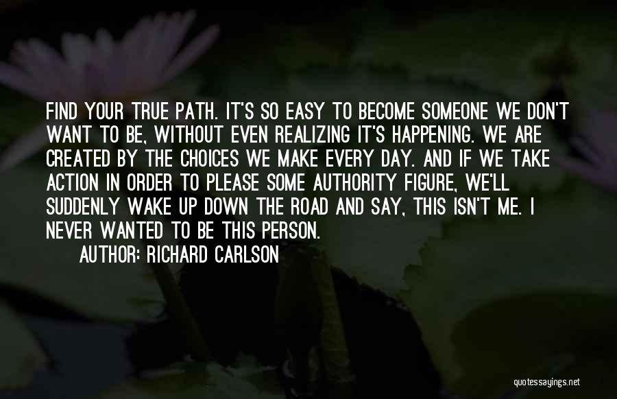 Every Path You Take Quotes By Richard Carlson