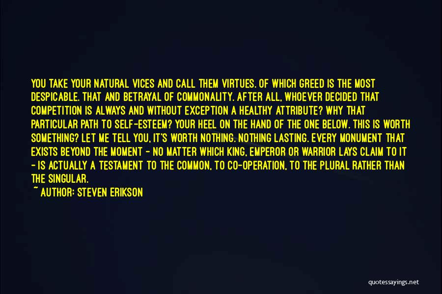 Every Path You Take Quotes By Steven Erikson