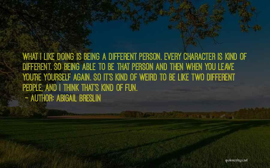 Every Person Different Quotes By Abigail Breslin