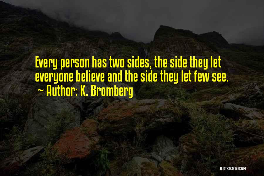 Every Person Has Two Sides Quotes By K. Bromberg