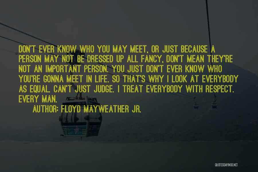 Every Person Is Equal Quotes By Floyd Mayweather Jr.