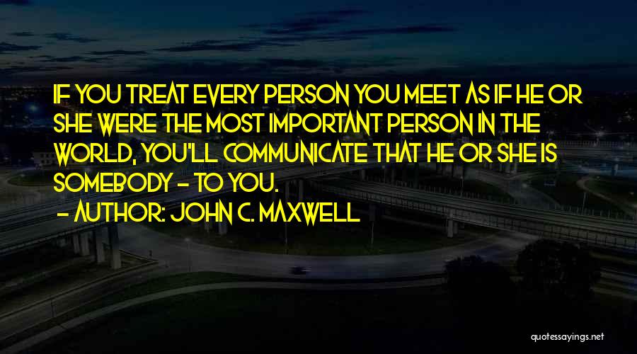 Every Person Is Important Quotes By John C. Maxwell