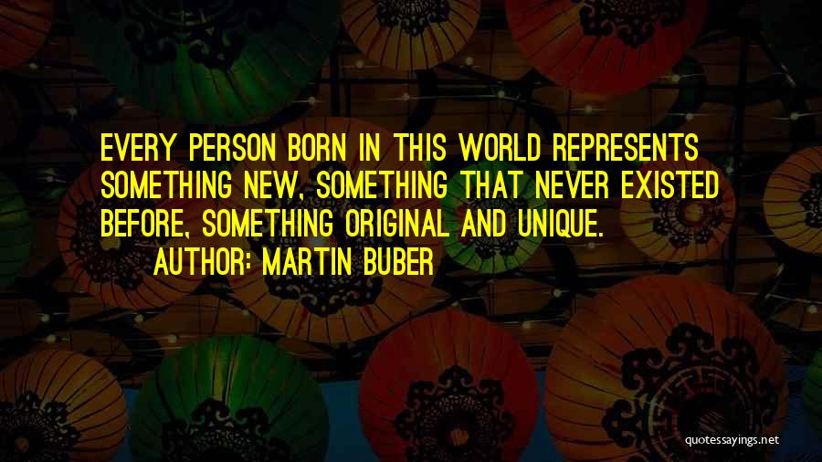 Every Person Unique Quotes By Martin Buber