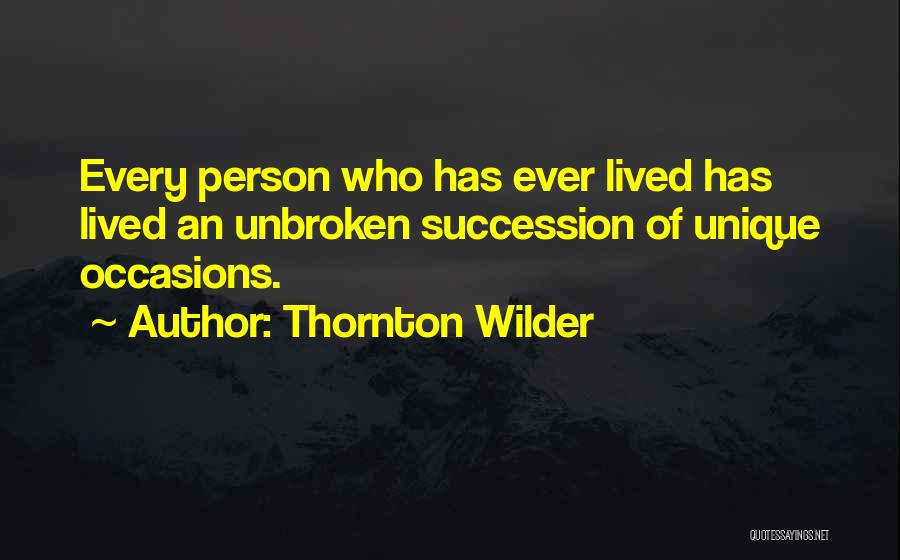 Every Person Unique Quotes By Thornton Wilder