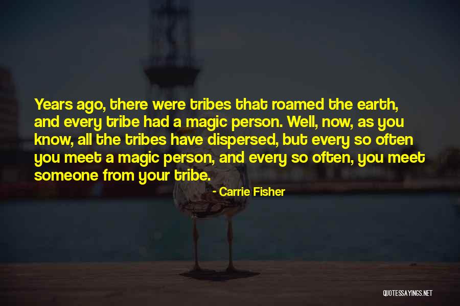 Every Person You Meet Quotes By Carrie Fisher