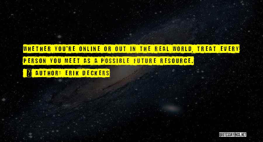 Every Person You Meet Quotes By Erik Deckers