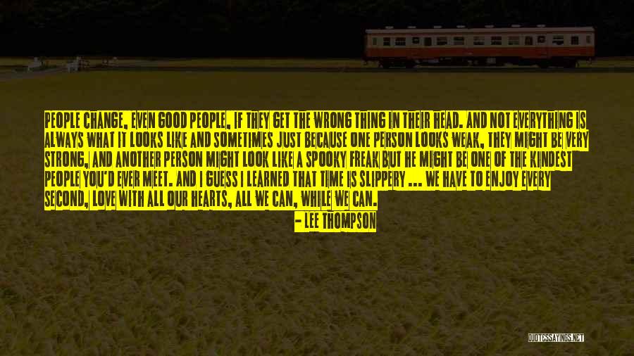 Every Person You Meet Quotes By Lee Thompson