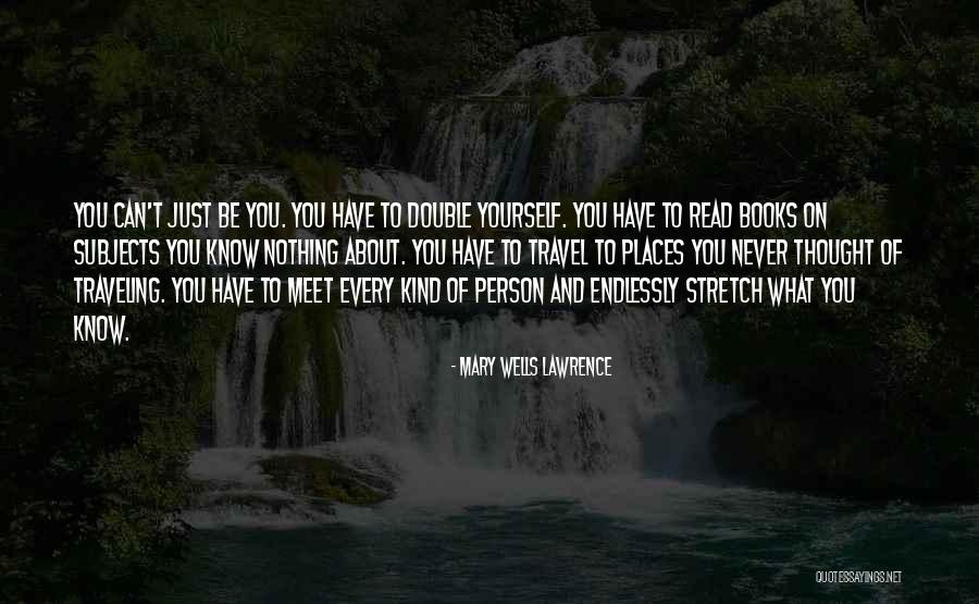 Every Person You Meet Quotes By Mary Wells Lawrence