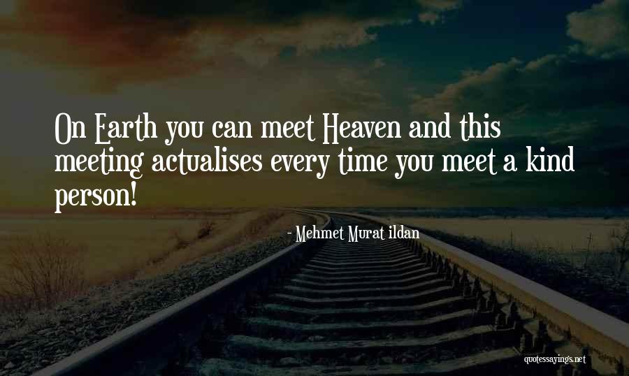 Every Person You Meet Quotes By Mehmet Murat Ildan