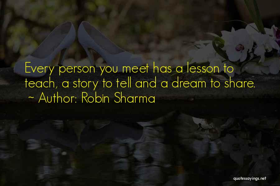 Every Person You Meet Quotes By Robin Sharma
