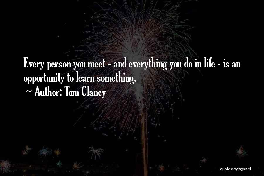 Every Person You Meet Quotes By Tom Clancy
