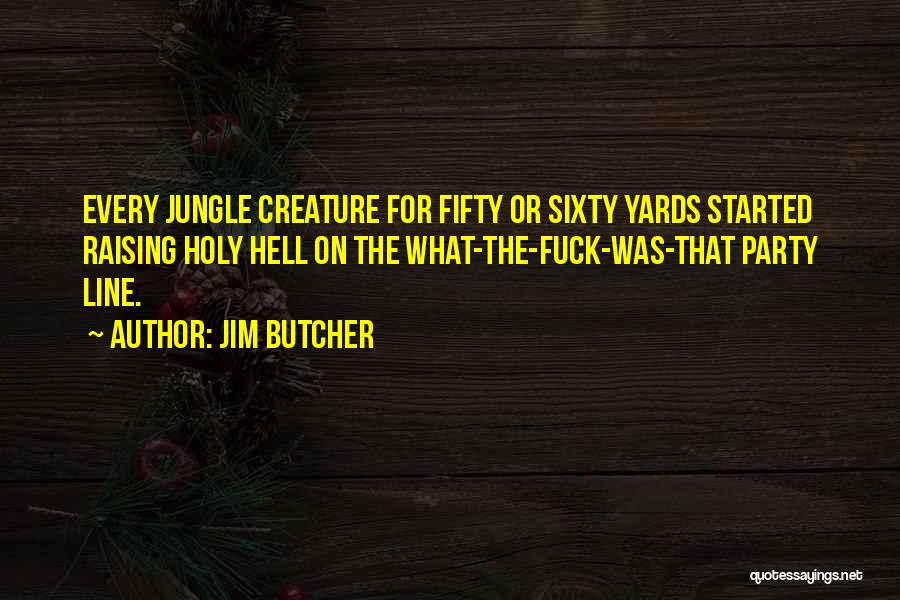 Every Quotes By Jim Butcher