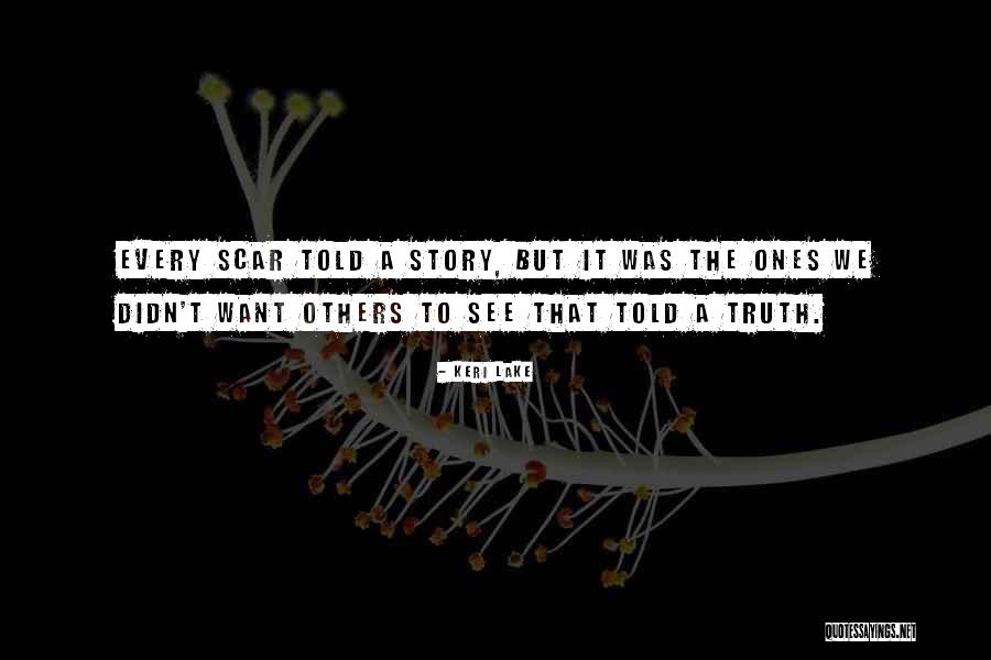 Every Scar Quotes By Keri Lake Every Scar Quotes By Keri Lake