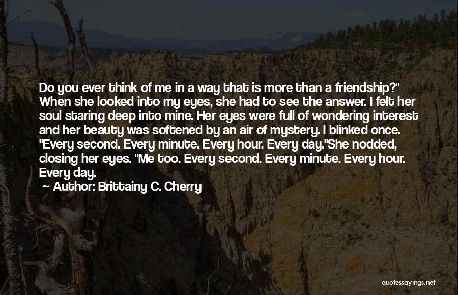 Every Second Every Minute Quotes By Brittainy C. Cherry