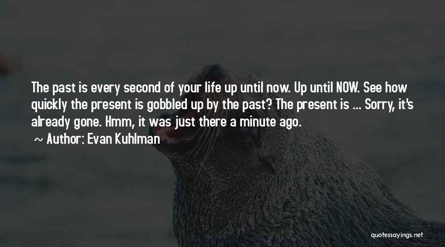 Every Second Every Minute Quotes By Evan Kuhlman