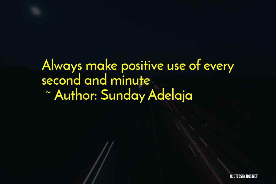 Every Second Every Minute Quotes By Sunday Adelaja