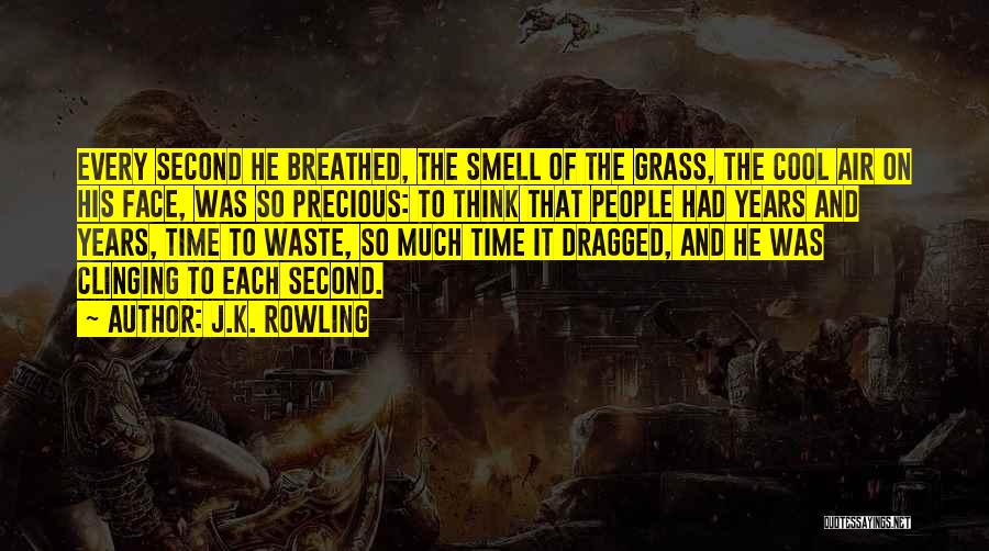 Every Second Is Precious Quotes By J.K. Rowling